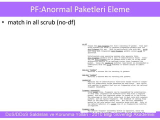 PF:Anormal Paketleri Eleme
• match in all scrub (no-df)
 
