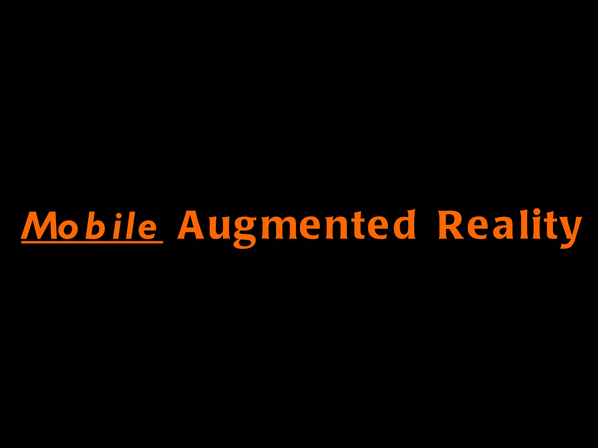 Mobile  Augmented Reality 