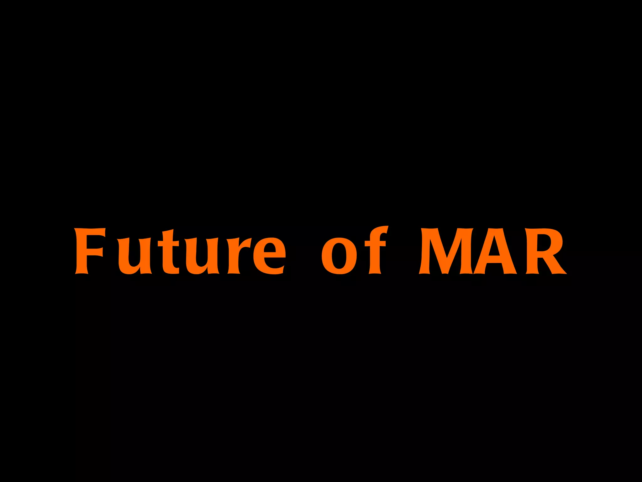 Future of MAR 