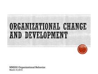 MM202 Organizational Behavior
March 15, 2014
 