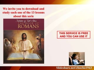 Slideshare.net/chucho1943
THIS SERVICE IS FREE
AND YOU CAN USE IT
We invite you to download and
study each one of the 13 lessons
about this serie
 