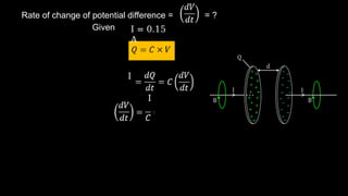 Rate of change of potential difference = = ?
Given
I
I
I = 0.15
A
 