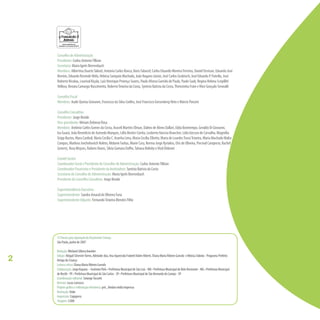 2
Conselho de Administração
Presidente: Carlos AntonioTilkian
Secretária: Maria Ignês Bierrenbach
Membros: Albertina DuarteTakiuti, Antonio Carlos Ronca, BorisTabacof, Carlos Eduardo Moreira Ferreira, DanielTrevisan, Eduardo José
Bernini, Eduardo Resende Melo, Heloisa Sampaio Machado, João Nagano Júnior, José Carlos Grubisich, José Eduardo P. Pañella, José
Roberto Nicolau, Lourival Kiçula, Luiz Henrique Proença Soares, Paulo Afonso Garrido de Paula, Paulo Saab, Regina Helena Scripilliti
Velloso, Renata Camargo Nascimento, RobertoTeixeira da Costa, Synésio Batista da Costa,Therezinha Fram eVitor Gonçalo Seravalli
Conselho Fiscal
Membros: Audir Queixa Giovanni, Francisco da Silva Coelho, José Francisco Gresenberg Neto e Márcio Ponzini
Conselho Consultivo
Presidente: Jorge Broide
Vice-presidente: Miriam Debieux Rosa
Membros: Antônio Carlos Gomes da Costa, Araceli Martins Elman, Dalmo de Abreu Dallari, Edda Bomtempo, Geraldo Di Giovanni,
Isa Guará, João Benedicto de Azevedo Marques, Lélio Bentes Corrêa, Leoberto Narciso Brancher, Lídia Izecson de Carvalho, Magnólia
Gripp Bastos, Mara Cardeal, Maria Cecília C. Aranha Lima, Maria Cecília Ziliotto, Maria de LourdesTrassiTeixeira, Maria Machado Malta
Campos, Marlova Jovchelovitch Noleto, Melanie Farkas, Munir Cury, Norma Jorge Kyriakos, Oris de Oliveira, Percival Caropreso, Rachel
Gevertz, Rosa Moyses, Rubens Naves, Silvia Gomara Daﬀre,Tatiana Belinky eVital Didonet
Comitê Gestor
Coordenador Geral e Presidente do Conselho de Administração: Carlos AntonioTilkian
Coordenador Financeiro e Presidente da Instituidora: Synésio Batista da Costa
Secretária do Conselho de Administração: Maria Ignês Bierrenbach
Presidente do Conselho Consultivo: Jorge Broide
Superintendência Executiva
Superintendente: Sandra Amaral de Oliveira Faria
Superintendente Adjunto: FernandoTeixeira Mendes Filho
12 Passos para Apuração do Orçamento Criança
São Paulo, junho de 2007
Redação:Wieland Silberschneider
Edição: Abigail SilvestreTorres, Adelaide Jóia, Ana Aparecida FrabettiValim Alberti, Eliana Maria Ribeiro Garrafa e MônicaTakeda - Programa Prefeito
Amigo da Criança
Leitura crítica: Eliana Maria Ribeiro Garrafa
Colaboração: Jorge Kayano – Instituto Pólis • Prefeitura Municipal de São Luís - MA • Prefeitura Municipal de Belo Horizonte - MG • Prefeitura Municipal
de Recife - PE • Prefeitura Municipal de São Carlos - SP • Prefeitura Municipal de São Bernardo do Campo - SP
Coordenação editorial: SolangeTassotti
Revisão: Lucas Carrasco
Projeto gráﬁco e editoração eletrônica: pris_hlodan mídia impressa
Ilustração: Duke
Impressão: Copypress
Tiragem: 3.000
 
