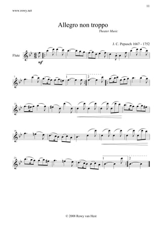 11
www.rowy.net



                           Allegro non troppo
                                                     Theater Music




                    œœ œ                           œœ œ
              œ . œ J J œ. œ œ œ œ œ œ œ œ œ . œ œ J J
                                                              J. C. Pepusch 1667 - 1752

          b
Flute   &b 6 J .
            8                            J   œœ
                                             J J
              F

         œ œ œ . œ œ œ œ 1œ . œ œ 2 . œ œ œ . œ œ œ œ œ œ . œ œ
    b œ.   J            nœ           œ  J ..
  b                             J ..                          J
7

&


                      œ     œ   œ   œ œ œ œ. œ
   b œ. #œ œ œ œ #œ œ   œ œ J œ J œ Jœ         œ œ œ #œ
&b             J
13


                    J   J


        œ.                                      œ   œ   œ   œ œ œ
               nœ
     bb             œ œ. œ œ œ œ œ œ.      œ    J œ J œ J œ J œ
18

&                   J


                                                                 œ 2
     b b œ. œ œ œ œ #œ œ. nœ     œ œ . œ œ œ œ 1œ .            œ J .. œ .       œ
                                              œ
23

&                                J




                              © 2008 Rowy van Hest
 