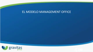 EL MODELO MANAGEMENT OFFICE  