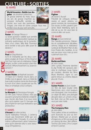 CULtUrE : sOrtIEs
       16 MARS
       World Invasion : Battle Los An-              2 MARS
       geles de Jonathan Liebesman                  Fighter
       LA grosse attente du mois. Sous              de David O. Russell
       ses airs de grosse machine au                Précédé de critiques enthou-
       synopsis réchauffé, semble se                siastes et ayant obtenu un
       cacher, aux vues des premières               grand nombre de nominations
       images, une mise en scène unique. Tous mes   aux oscars, ce film, paraît-il, pré-
       rendez-vous du jour sont annulés.            sente Mark Wahlberg dans le
                                                    rôle de sa vie. On veut bien le
     2 MARS                                         croire et aller voir aussi.
     Faster de George Tillman Jr
     La seule question valable que semble           2 MARS
     poser ce film hollywoodien typique au          Rango de Gore Verbinski
     scénario quelconque, est la suivante :         Des bandes-annonces hilaran-
     Nom d’un chien, Billy Bob Thornton             tes et complètement décalées,
     est-il tombé si bas pour aller jouer là-       Johnny Depp et le réalisateur
     dedans ?                                       surdoué de Weather Man et des
                                                    trois Pirates des Caraïbes. Je ne
     2 MARS                                         sais pas pour vous mais ça sent
     Paul de Greg Mottola                           rudement bon d’ici.
     Ecrit et interprété par les deux com-
     pères anglais de Shaun of the Dead et          2 MARS
     Hot Fuzz mais sans le réalisateur Edgar        Burke and Hare
CINE




     Wright, ce film a été produit côté Hol-        de John Landis
     lywood. Affranchissement ou asservis-          John Landis, l’homme derrière
     sement ?                                       le clip Thriller (M. Jackson), der-
                                                    rière le mythique Loup Garou
     2 MARS                                         de Londres, derrière les films
     Avant l’Aube de Raphaël Jacoulot               Blues Brothers, signe ici son
     J-P. Bacri et V. Rothier réunis dans un        grand retour au cinéma depuis
     thriller noir et glacial : dans un hôtel de    plus de 10 ans.
     luxe isolé, le patron tente de dissimuler
     la mort d’un client causée par son fils.       0 MARS
     Mais un employé a tout compris.                Sucker Punch de Zack Snyder
                                                    Un film de Zack Snyder (300,
     9 MARS                                         Watchmen, etc.), c’est toujours
     Le Marquis de Dominique Farrugia               une étrangeté, une innovation,
     Un film avec Franck Dubosc n’est pas           un objet de désir, une plongée
     souvent synonyme d’attente cinéphili-          abrupte dans un univers singu-
     que. Ancien des Nuls, il ne nous reste         lier. Bref, c’est un film qu’on ne
     plus qu’à espérer que D. Farrugia soit         veut pas rater. Voilà.
     plus inspiré en tant que réalisateur que
     producteur.                                    0 MARS
                                                    The Company Men
     9 MARS                                         de John Wells
     L’Assaut de Julien Leclerq                     Trois cadres riches et ambitieux
     Jeune réalisateur français, J. Leclercq        sont licenciés du jour au len-
     n’avait pas forcément brillé par son           demain. Réalisé par un ancien
     précédent film Chrysalis. Il a tout de         d’Urgences, ce film est porté par
     même suffisamment attiré l’attention           un casting de rêve : Ben Affleck,
     pour qu’on attende celui-ci avec beau-         Tommy Lee Jones, Chris Cooper
     coup d’impatience.                             et Kevin Costner.
10
 