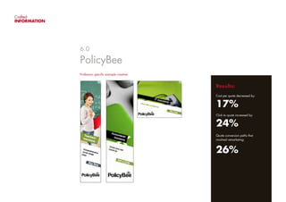 Crafted
INFORMATION
6.0
PolicyBee
Profession specific example creative:
Results:
Cost per quote decreased by:
	
17%
Click to quote increased by:
	
24%
Quote conversion paths that
involved remarketing:
	
26%
 