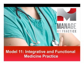 Model 11: Integrative and Functional
Medicine Practice
 