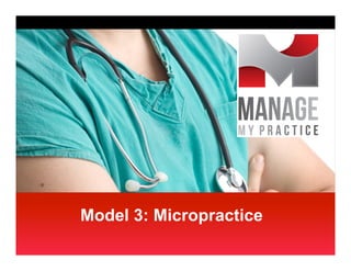 Model 3: Micropractice
 