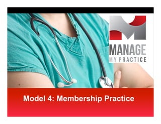 Model 4: Membership Practice
 