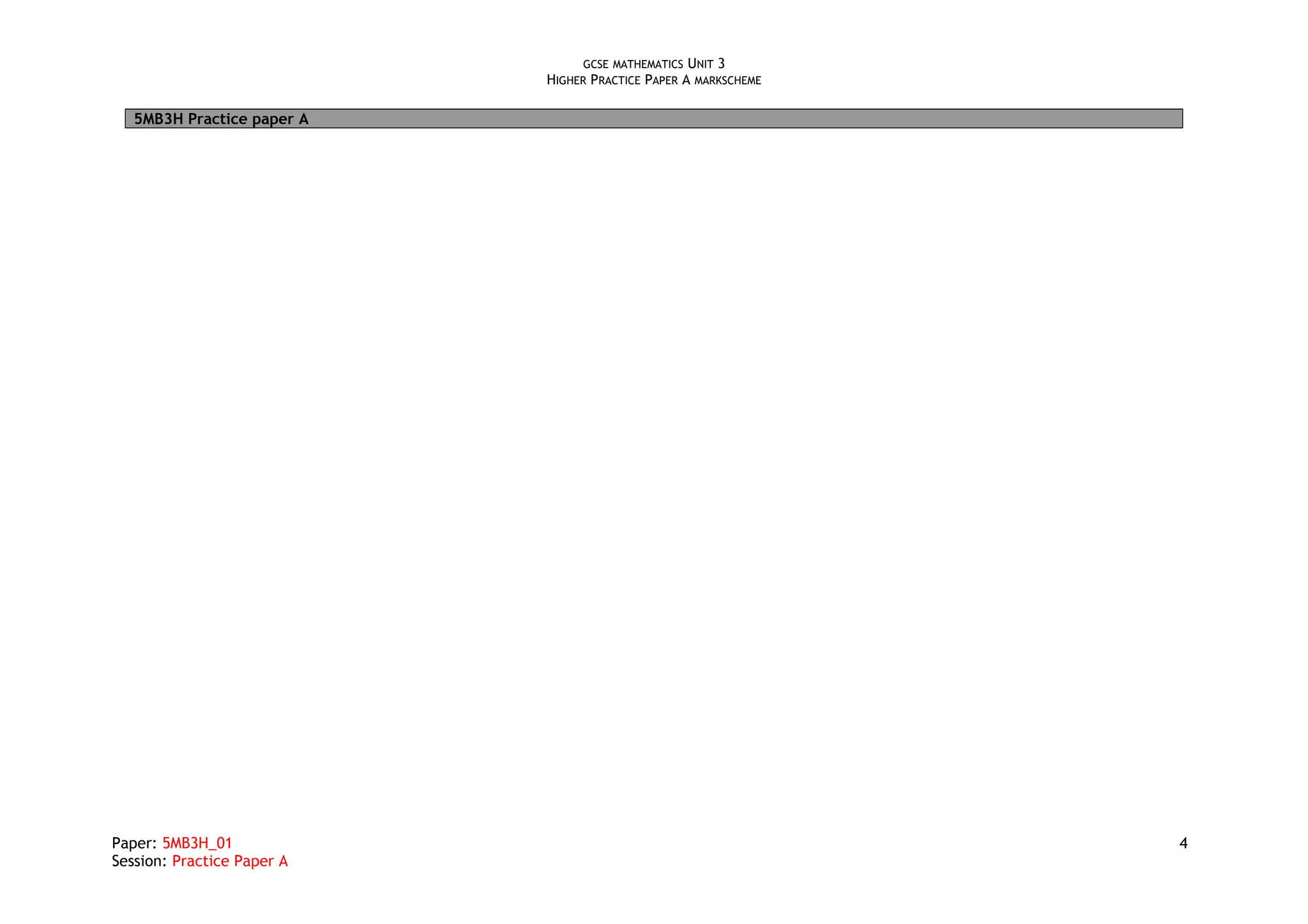 GCSE MATHEMATICS UNIT 3
HIGHER PRACTICE PAPER A MARKSCHEME
5MB3H Practice paper A
Paper: 5MB3H_01 4
Session: Practice Paper A
 
