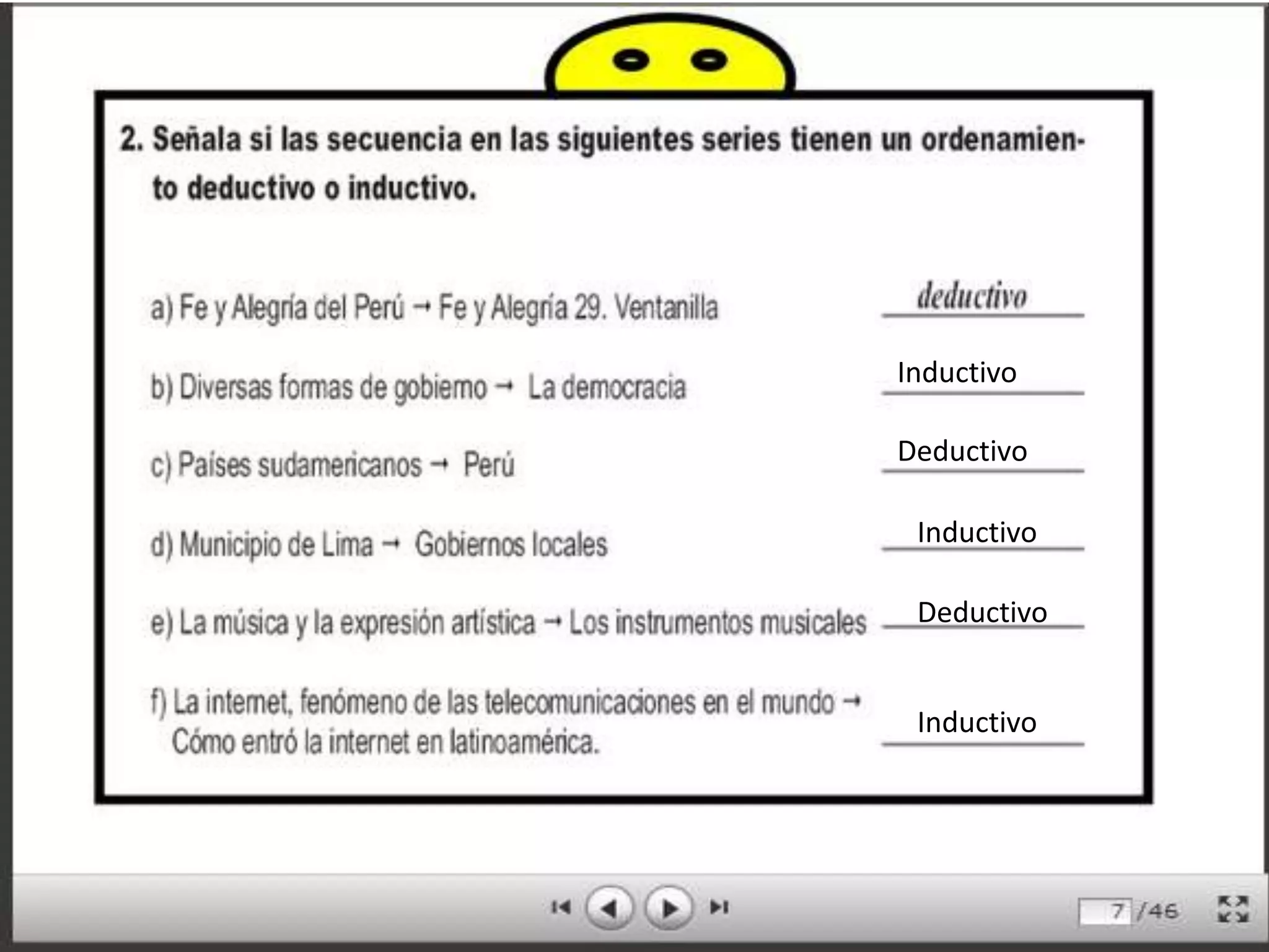 Inductivo

Deductivo

 Inductivo

 Deductivo


 Inductivo
 