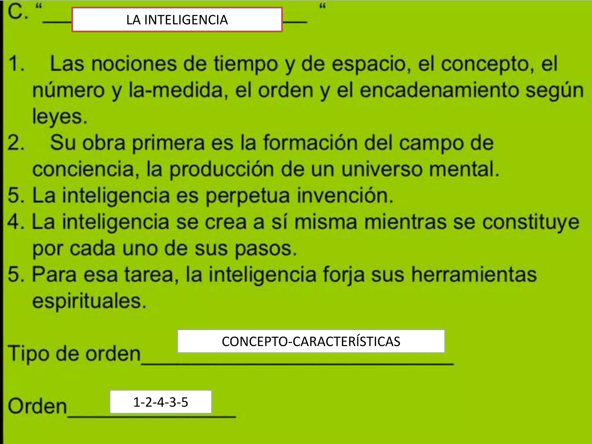LA INTELIGENCIA




              CONCEPTO-CARACTERÍSTICAS



 1-2-4-3-5
 