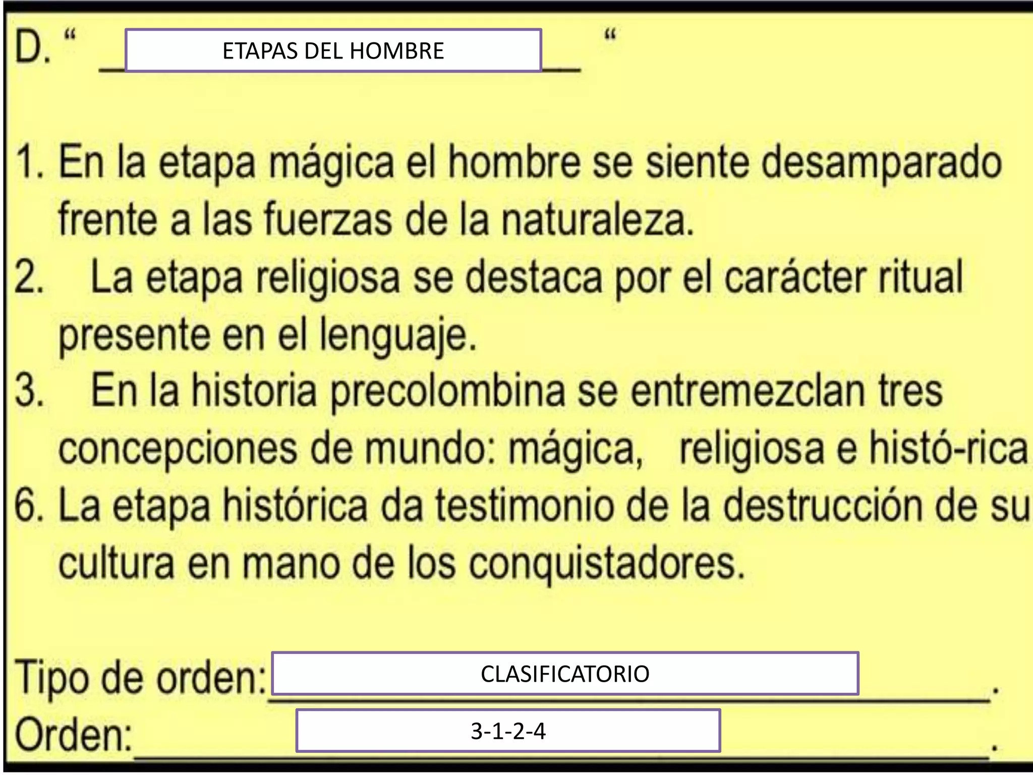 ETAPAS DEL HOMBRE




                    CLASIFICATORIO

                    3-1-2-4
 