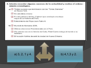 a) 3, 2, 1 y 4.   b) 4,1,3 y 2.
 