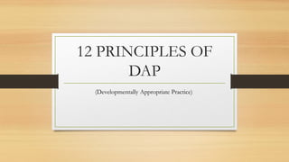 12 PRINCIPLES OF DEVELOPMENTALLY AP.pptx