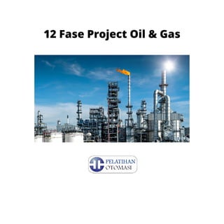 12 Fase Project Oil & Gas
 