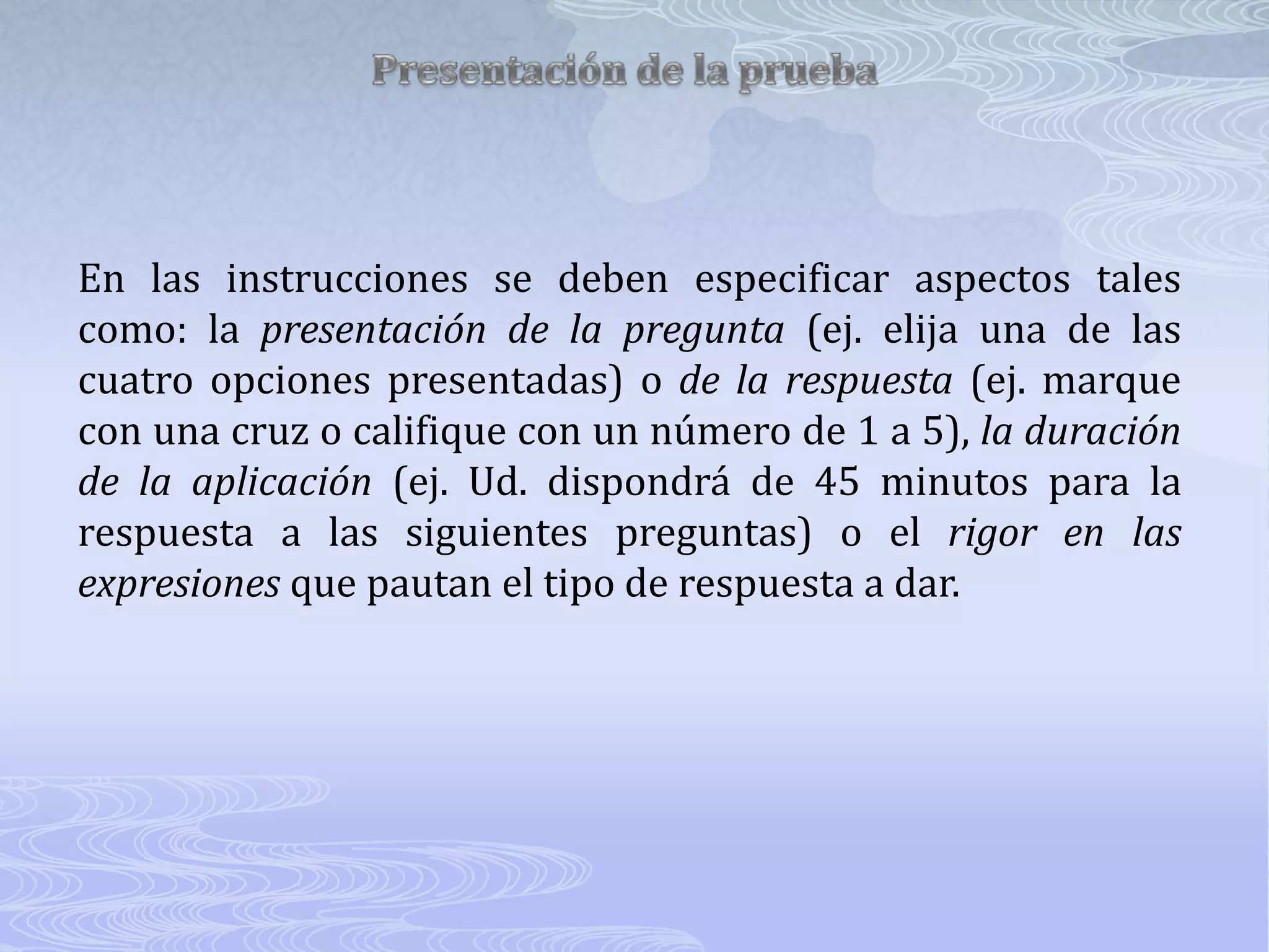 La respuesta de un ítem no puede ni debe ser condición para la resolución de ninguno de los siguientes ítems.