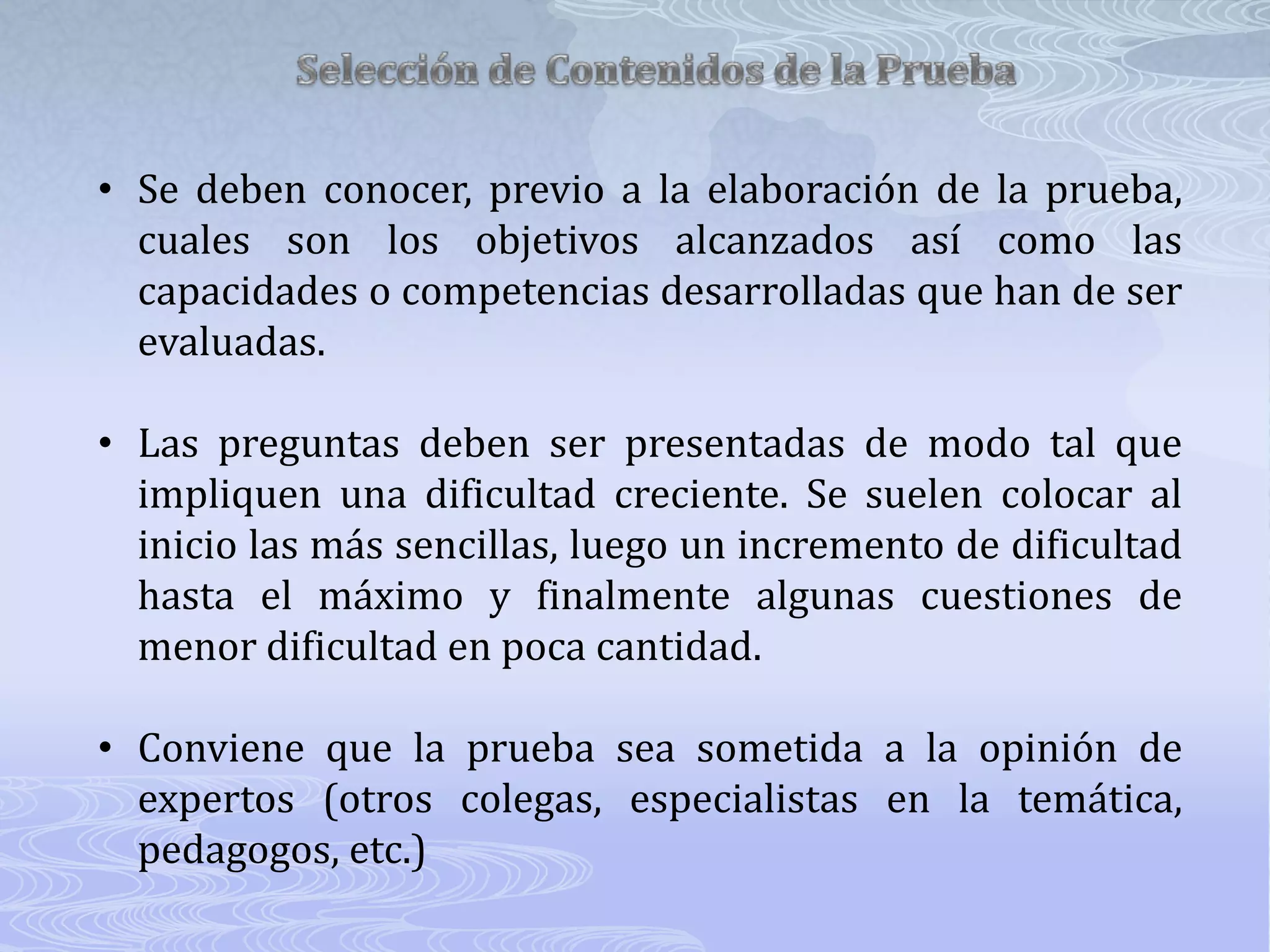 Las preguntas deben de referirse a los aspectos más importantes del dominio, conteniéndolos.