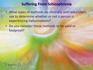 Three Dimensional Model of Schizophrenic SymptomsPsychotic dimensionDelusions and hallucinationsNegative dimensionNegative symptoms (affect, poverty of speech and thought)Disorganized dimensionInappropriate affect and disordered thought and speech