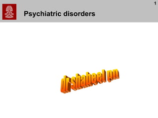 Psychiatric disorders dr shabeel pn 