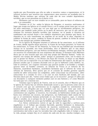 regida por una Proserpina que ella no sabe si nosotros vamos a regenerarnos, ni le
interesa inclusive que nosotros nos regeneremos; para nosotros ser ayudados por la
Madre Divina tenemos que salirnos de cada uno de esos estados deprimentes,
terribles, que se nos presentan en el diario vivir.
Hermanos caer en esos estados no es censurable, pero no hacer el esfuerzo de
salir si es censurable.
Tenemos en el 3er. orden la Iglesia de Pérgamo, si nosotros analizamos el
lugar que ocupa esa Iglesia en el cuerpo físico y en el cuerpo astral tiene que ver con
las tales emociones, y tiene que ver con algo que es terriblemente peligroso, los
instintos que también están justito en la parte de mercurio, por eso es que salirse,
eliminar los instintos brutales terribles que tenemos, no se puede si nosotros no
cambiamos una actitud frente a los trabajos alquímicos que tenemos que hacer; la
alquimia no es solo transformar un esperma en un arche de la obra, alquimia es
cambiar la forma de sentir, cambiar la forma de pensar, cambiar la forma de actuar
frente a una energía que estamos elaborando.
En la Iglesia de Pérgamo tenemos el infierno de las emociones, es el infierno
de Venus, donde aquella mujer preciosa, la Venus de las bajas pasiones, la Venus de
las tentaciones, la Venus de las fantasías, la Venus de esa nadidad que encontramos
incluso en la sociedad, nos tiene hechizados, dice el Maestro que es una mujer
terriblemente peligrosa, con una belleza terriblemente maligna, tenemos que dejar de
ser nosotros los enamorados de esas serpientes del abismo; el hermano Julio Martínez
decía que en una ocasión aquí una cosa muy propia del Maestro Samael, “todas las
mujeres son sierpes del abismo, todas” porque es justamente ellas, son la matriz en
que se gestan los Dioses, y los Dioses son hijos del Averno, la mujer es una Madre
que no está con su expresión viva en todas las dimensiones del espacio, de ahí que no
piensen ustedes que si estamos diciendo esto es que le hablemos como diablos, no,
todo lo contrario, son vírgenes inocentes que quieren ayudar a un hombre y siempre
quieren tener un hombre contento, en infierno de Venus es el infierno de las
fantasías, acuérdense hermanos, acuérdense hermanas que el infierno de venus un
infierno de fantasías, Dios quiera que en el corazón de ustedes germine aquella
semilla de saber seleccionar sus compañías, saber seleccionar sus diversiones, saber
seleccionar lo a ustedes le sirve y no caer en esos hechizos del mundo, por eso
Sócrates decía por ahí, “tantas cosas lindas que yo no necesito”, porque él sabía que
sus discípulos a cualquier momento podían caer en una fantasía y el como Maestro
les tenía que ver y mostrar eso.
Tenemos aquí la Iglesia de Tiatira, está en el corazón, dice el Maestro que en
la Iglesia de Tiatira hay un infierno demasiado oscuro y que la persona como está en
el corazón cree que sus sentimientos no lo engañan, cuando los sentimientos de
nosotros no son dirigidos por esa realidad y por esa luz que tiene que venir de
adentro debido a nuestro equilibrio, debido al comportamiento, siempre esos falsos
sentimientos nos engañan, si nosotros, los iniciados, no hubiéramos tenido que bajar
hasta esos infiernos tan oscuros, tan peligrosos, nos hubiéramos dado cuenta de los
que es el sentimiento humano polarizado en una forma negativa, aquí, si estamos
frente a ustedes, no es porque nos da la gana, ni porque hemos echo una iniciación
sino porque ha habido un curso que ha habido que calificar algún día.
Los falsos sentimientos nutren al ego de toda la sagacidad y sutileza para
engañarnos en el trabajo que estamos haciendo, queridos hermanos es demasiado,
demasiado exigente ser la selección de nuestros sentimientos, seleccionar los
sentimientos para poder volar a hacia las alturas del espíritu; por esa selección de
sentimientos mal echa es que los iniciados han sido engañados todo el tiempo y toda
la vida, porque siempre hay en el camino de cada uno de nos. muchas trampas y en
 