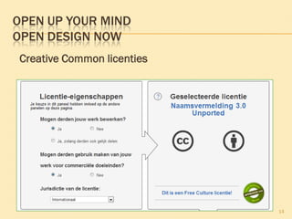 OPEN UP YOUR MIND
OPEN DESIGN NOW
Creative Common licenties
14
 