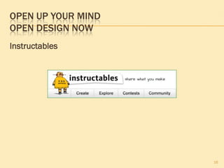 OPEN UP YOUR MIND
OPEN DESIGN NOW
Instructables
16
 