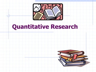 Quantitative Research
 