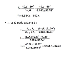 • Arus I2 pada cabang 2 :
 