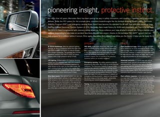 pioneering insight. protective instinct.
For more than 60 years, Mercedes -Benz has been paving the way in safety innovation, and creating a roadmap every automaker
follows. Since the 1951 patent for the crumple zone, countless breakthroughs like the Antilock Braking System (ABS), Electronic
Stability Program (ESP ®) and emergency-sensing Brake Assist have become the standard for all cars. And with side curtain air bags
and the 4 ‑wheel Electronic Traction System (4 ‑ETS), Mercedes-Benz made history for SUVs and crossovers, too. True to its heritage,
the 2012 R‑ Class is engineered with visionary safety advances. Some enhance your view of what’s around you. Others improve your
outlook, responding to help make an accident less likely, or even less severe — thanks to the exclusive PRE‑ SAFE ® system that can
help prepare for a collision before it occurs. Once again, Mercedes-Benz doesn’t just show you the future. It helps you be ready for it.


reveal.                                                   prepare.                                                  react.
Bi -Xenon headlamps. With the optional Lighting           PRE -SAFE. A Mercedes-Benz first, PRE-SAFE can            Eight standard air bags. Within the high-strength
Package, Bi ‑Xenon headlamps pierce the night with        detect instability during certain vehicle maneuvers       steel-reinforced uni-body structure of the R‑ Class,
light that’s closer in perception to natural daylight     that suggest a collision or rollover is imminent.         eight air bags offer 12 total ways of protection, the
than halogen headlamps. The package also includes         It can then tighten the front seat belts, and even        most of any crossover. In addition to dual-stage front
headlamp washers that help to keep the lamps              close the windows and sunroof, all in an effort           air bags and four side-impact air bags, side curtain
cleaner with a high -pressure spray of fluid.             to better prepare the occupants in the precious           air bags are provided for all three seating rows.8
                                                          moments before an accident happens.5
LED lighting. Brilliant white LED Daytime Running                                                                   Advanced restraints. A 3 ‑point seat belt and an
Lamps and LED taillamps help make your presence           Emergency sensing. Two safety systems originally          adjustable head restraint are provided at every
and your actions more immediately apparent to             pioneered by Mercedes-Benz help you avoid potential       seating position. Outboard seat belts in the first
other drivers on the road. For the brake lamps, the       collisions. The Electronic Stability Program (ESP)        two seating rows are equipped with Emergency
light- emitting diodes illuminate more rapidly than       monitors the vehicle’s response to driving inputs         Tensioning Devices (ETDs) and belt-force limiters.
conventional bulbs — a benefit that may offer added       such as steering and braking, and responds to help        And in a rear impact, NECK‑ PRO active front head
reaction time to a driver behind your R‑ Class.           keep it on course during evasive maneuvers. Brake
                                                                                                         1
                                                                                                                    restraints help to prevent whiplash-type injuries.
                                                          Assist can apply full braking pressure if it detects an
Blind Spot Assist. This optional system can alert the     emergency braking situation — based on how quickly        Post-collision response. In the event that an air bag
driver to some unseen vehicles in the adjacent lane.4     the driver steps on the brake pedal — potentially         or a seat-belt ETD deploys, the optional Mercedes -
When sensors in the rear bumper detect a vehicle to       shortening your overall stopping distance.6               Benz mbrace ® system includes Automatic Collision
either side, a red icon illuminates in the appropriate                                                              Notification, which initiates a call to our 24 ‑hour
side mirror. Should you activate your turn signal for a   Towing. Every R‑ Class can tow up to 3,500 lbs with       emergency response center — even if you cannot.9
lane change while the system is sensing a vehicle in      the optional trailer hitch.7 Standard Trailer Stability   In addition, the R‑ Class can automatically shut off its
your blind spot, a warning tone will also sound.          Assist integrates with the sensors for ESP to detect      engine and fuel supply, turn on the hazard flashers
                                                          trailer oscillation when towing. If it senses the onset   and some of the interior lights, partially open the
                                                          of sway, it applies the front brakes of the R‑ Class to   windows to help ventilate the cabin, and unlock the
                                                          help bring both the vehicle and trailer under control.    doors in an effort to assist rescuers.
 