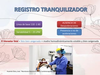 AUSENCIA DE
Desaceleraciones
Variabilidad 5 – 25 LPM
Línea de base 110 -1 60
Presencia o no de
aceleraciones
= feto bien oxigenado +
Huamán Elera, José. "Monitoreo Electrónico Fetal, Cardiotocografía." (2010): 64-80
 