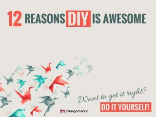 12 Reasons DIY Is Awesome
 