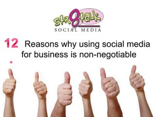 Reasons why using social media
for business is non-negotiable
 
