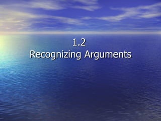 1.2  Recognizing Arguments 