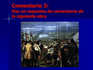 Comentario 3:
Haz un esquema de comentario de
la siguiente obra
 