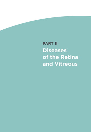 Diseases
of the Ret­
ina
and Vitreous
PART II
 