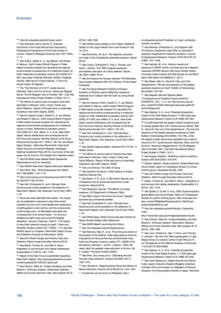 340
http://en.wikipedia.org/wiki/Impact_event
341
See Jablonski, David, and W. G. Chaloner.:
Extinctions in the Fossil Record [and Discussion].
Philosophical Transactions of the Royal Society of
London. Series B: Biological Sciences 344.1307 (1994):
11-17.
342
See Collins, Gareth S., H. Jay Melosh, and Robert
A. Marcus.: Earth Impact Effects Program: A Web‐
based computer program for calculating the regional
environmental consequences of a meteoroid impact on
Earth. Meteoritics & planetary science 40.6 (2005): 817-
840. Input data: Projectile Diameter: 5000m, Projectile
Density: 2600 kg/m3, Impact Velocity: 17.00 km/s,
Impact Angle: 45 degrees.
343
The “Tsar Bomba” at 2x1017 Joules (source:
Adamsky, Viktor, and Yuri Smirnov.: Moscow’s Biggest
Bomb: The 50-Megaton Test of October 1961. Cold War
International History Project Bulletin 4 (1994): 19-21.).
344
The effects of various sizes of impacts have been
estimated in Atkinson, Harry, Crispin Tickell, and
David Williams.: Report of the task force on potentially
hazardous near-Earth objects. (2000).
345
See for instance Collins, Gareth S., H. Jay Melosh,
and Robert A. Marcus.: Earth Impact Effects Program:
A Web‐based computer program for calculating the
regional environmental consequences of a meteoroid
impact on Earth. Meteoritics & planetary science
40.6 (2005): 817-840, Jeffers, S. V., et al.: Near‐Earth
object velocity distributions and consequences for
the Chicxulub impactor. Monthly Notices of the Royal
Astronomical Society 327.1 (2001): 126-132, and Board,
Space Studies.: Defending Planet Earth: Near-Earth
Object Surveys and Hazard Mitigation Strategies.
National Academies Press (2010). A summary of the last
paper can be found at The Danger from Asteroid impact.
346
See the NASA press release NASA Spacecraft
Reactivated to Hunt for Asteroids.
347
See NASA’s Near Earth Objects Discovery Statistics.
348
See Harris, Alan.: What Spaceguard did. Nature
453.7199 (2008): 1178-1179.
349
http://www.nature.com/nature/journal/v453/n7199/
fig_tab/4531178a_F2.html
350
See Hall, Christopher D., and I. Michael Ross.:
Dynamics and control problems in the deflection of
Near-Earth Objects. Adv. Astronaut. Sci 67.640 (1997):
1-18.
351
Some are more optimistic than others: “An impact
can be predicted in advance in ways that remain
imperfect but are much more reliable than predictions
of earthquakes or even storms, and the components
of technology exist - at affordable costs given the
consequences of an actual impact - to move any
threatening object away and avoid the disaster
altogether.” (source: Chapman, Clark R. “The hazard
of near-Earth asteroid impacts on earth.” Earth and
Planetary Science Letters 222.1 (2004): 1-15.) See also
NASA’s report to Congress “Near-Earth Object Survey
and Deflection Analysis of Alternatives“ (2007).
352
See 2013 World Hunger and Poverty Facts and
Statistics. World Hunger Education Service (2013).
353
See Maher, Timothy M., and Seth D. Baum.:
Adaptation to and recovery from global catastrophe.
Sustainability 5.4 (2013): 1461-1479.
354
Report of the Task Force on potentially hazardous
Near-Earth Objects. http://spaceguardcentre.com/wp-
content/uploads/2014/04/full_report.pdf
355
See Ćirković, Milan M., Anders Sandberg, and Nick
Bostrom.: Anthropic shadow: Observation selection
effects and human extinction risks. Risk analysis 30.10
(2010): 1495-1506.
356
See NASA’s press release on the meteor, Additional
Details on the Large Fireball Event over Russia on Feb.
15, 2013.
357
See Borovička, Jiří, et al.: The trajectory, structure
and origin of the Chelyabinsk asteroidal impactor. Nature
(2013).
358
See Chyba, Christopher F., Paul J. Thomas, and
Kevin J. Zahnle.: The 1908 Tunguska explosion:
atmospheric disruption of a stony asteroid. Nature
361.6407 (1993): 40-44.
359
See for instance the Russian reaction: PM Medvedev
Says Russian Meteorite KEF-2013 Shows “Entire Planet”
Vulnerable.
360
See the Space Research Institute of Russian
Academy of Science report Deflecting Hazardous
Asteroids from Collision with the Earth by Using Small
Asteroids.
361
See for instance Collins, Gareth S., H. Jay Melosh,
and Robert A. Marcus.: Earth Impact Effects Program:
A Web‐based computer program for calculating the
regional environmental consequences of a meteoroid
impact on Earth. Meteoritics & planetary science 40.6
(2005): 817-840, and Jeffers, S. V., et al.: Near‐Earth
object velocity distributions and consequences for
the Chicxulub impactor. Monthly Notices of the Royal
Astronomical Society 327.1 (2001): 126-132.
362
See Hall, Christopher D., and I. Michael Ross.:
Dynamics and control problems in the deflection of
Near-Earth Objects. Adv. Astronaut. Sci 67.640 (1997):
1-18.
363
See NASA’s Asteroid Watch, Asteroid 2013 TV135 - A
Reality Check.
364
The effects of various sizes of impacts have been
estimated in Atkinson, Harry, Crispin Tickell, and
David Williams.: Report of the task force on potentially
hazardous near-Earth objects. (2000).
365
See Live Science, The Odds of Dying.
366
See Scientific American, United Nations to Adopt
Asteroid Defense Plan.
367
See Brown, P. G., et al.: A 500-kiloton airburst over
Chelyabinsk and an enhanced hazard from small
impactors. Nature (2013).
368
See Glasstone, Samuel.: The effects of nuclear
weapons. US Department of Defense (1964).
369
See NBC’s report Third time’s the charm: SpaceX
launches big commercial satellite.
370
See Hall, Christopher D., and I. Michael Ross.:
Dynamics and control problems in the deflection of
Near-Earth Objects. Adv. Astronaut. Sci 67.640 (1997):
1-18.
371
See NASA News, NASA Announces New Homes for
Space Shuttle Orbiters After Retirement.
372
See NASA Report Launching into History.
373
http://en.wikipedia.org/wiki/Supervolcano
374
See Reichow, Marc K., et al.: The timing and extent of
the eruption of the Siberian Traps large igneous province:
Implications for the end-Permian environmental crisis.
Earth and Planetary Science Letters 277.1 (2009): 9-20,
and Benton, Michael J., and M. J. Benton.: When life
nearly died: the greatest mass extinction of all time. Vol.
5. London: Thames & Hudson (2003).
375
See Shen, Shu-zhong, et al.: Calibrating the end-
Permian mass extinction. Science 334.6061 (2011):
1367-1372.
376
Kerr, Richard A.: Mega-Eruptions Drove the Mother of
Mass Extinctions. Science 342.6165 (2013): 1424-1424.
377
A partial list can be found on Wikipedia: http://
en.wikipedia.org/wiki/Timetable_of_major_worldwide_
volcanic_eruptions.
378
See Newhall, Christopher G., and Stephen Self.:
The Volcanic Explosivity Index (VEI): an estimate of
explosive magnitude for historical volcanism. Journal
of Geophysical Research: Oceans (1978–2012) 87.C2
(1982): 1231-1238.
379
See Aspinall, W., et al.: Volcano hazard and
exposure in GDRFF priority countries and risk mitigation
measures-GFDRR Volcano Risk Study. Bristol: Bristol
University Cabot Institute and NGI Norway for the World
Bank: NGI Report 20100806.2011 (2011).
380
See Mason, Ben G., David M. Pyle, and Clive
Oppenheimer.: The size and frequency of the largest
explosive eruptions on Earth. Bulletin of Volcanology
66.8 (2004): 735-748.
381
See Stephen Self and Stephen Blake,
“Consequences of Explosive Super-eruptions”
ELEMENTS , VOL . 4, 41–46: http://chuma.cas.usf.
edu/~juster/GLY2030-F09/supervolcanoes-self%20
and%20blake.pdf
382
See Zielinski, G. A., et al.: Potential atmospheric
impact of the Toba Mega‐Eruption∼ 71,000 years ago.
Geophysical Research Letters 23.8 (1996): 837-840.
383
It is estimated that the largest volcanic eruptions have
an energy greater than 1021 Joules (source: Mason, Ben
G., David M. Pyle, and Clive Oppenheimer.: The size and
frequency of the largest explosive eruptions on Earth.
Bulletin of Volcanology 66.8 (2004): 735-748.), while
the largest nuclear device ever exploded had a yield of
around 2x1017 Joules (source: Adamsky, Viktor, and Yuri
Smirnov.: Moscow’s Biggest Bomb: The 50-Megaton
Test of October 1961. Cold War International History
Project Bulletin 4 (1994): 19-21.).
384
See Scarpa, Roberto.: Predicting volcanic eruptions.
Science 293.5530 (2001): 615-616.
385
Sparks, Stephen. Super-eruptions: Global effects and
future threats, report of a Geological Society of London
working group. Geological Society, 2005.
386
See 2013 World Hunger and Poverty Facts and
Statistics. World Hunger Education Service (2013).
387
Maher, Timothy M., and Seth D. Baum.: Adaptation to
and recovery from global catastrophe. Sustainability 5.4
(2013): 1461-1479.
388
See Sparks, S. & Self. S. et al., 2005: Super-eruptions:
global effects and future threats: Report of a Geological
Society of London working group. http://www.geo.mtu.
edu/~raman/VBigIdeas/Supereruptions_files/Super-
eruptionsGeolSocLon.pdf
389
http://en.wikipedia.org/wiki/Volcanic_Explosivity_
Index
http://volcanoes.usgs.gov/images/pglossary/vei.php
390
See Ćirković, Milan M., Anders Sandberg, and Nick
Bostrom.: Anthropic shadow: Observation selection
effects and human extinction risks. Risk analysis 30.10
(2010): 1495-1506.
391
See Lane, Christine S., Ben T. Chorn, and Thomas
C. Johnson.: Ash from the Toba supereruption in Lake
Malawi shows no volcanic winter in East Africa at 75
ka. Proceedings of the National Academy of Sciences
110.20 (2013): 8025-8029.
392
See Zielinski, G. A., et al.: Potential atmospheric
impact of the Toba Mega‐Eruption ∼ 71,000 years ago.
Geophysical Research Letters 23.8 (1996): 837-840.
393
See Yoichi Nakamura, Shigeo Aramaki and Eisuke
Fujita, Japan’s Volcanic Disaster Mitigation Initiatives:
Activities of the Commission on Mitigation of Volcanic
Disasters, the Volcanological Society of Japan, Technical
190 Global Challenges – Twelve risks that threaten human civilisation – The case for a new category of risks
Endnotes
 