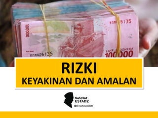 KEYAKINAN DAN AMALAN
RIZKI
 