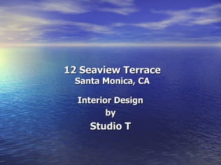 12 Seaview Terrace Santa Monica, CA Interior Design by Studio T 