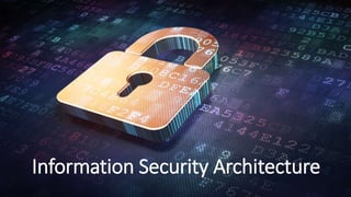 Information Security Architecture
 