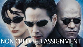 NON CREDITED ASSIGNMENT
 