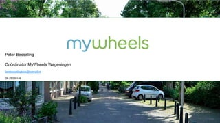 Peter Besseling
Coördinator MyWheels Wageningen
fambesselingblok@hotmail.nl
06-25339148
 