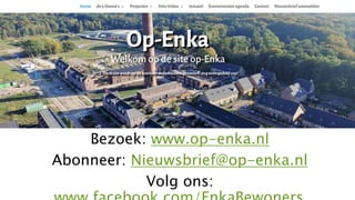 TER AFSLUITING
Bezoek: www.op-enka.nl
Abonneer: Nieuwsbrief@op-enka.nl
Volg ons:
 
