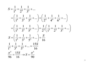 35
4 4 4
1 1 1
...
1 2 3
S    
4 4 4 4 4 4
1 1 1 1 1 1
... ...
1 3 5 2 4 6
   
       
   
   
4 4 4 4 4 4 4
1 1 1 1 1 1 1
... ...
1 3 5 2 1 2 3
   
       
   
   
4 4 4
1 1 1
...
16
1 3 5
S
S
 
    
 
 
4 4 4
1 1 1 15
...
16
1 3 5
S
   
4 4
15
96 16 90
S
S
 
  
 