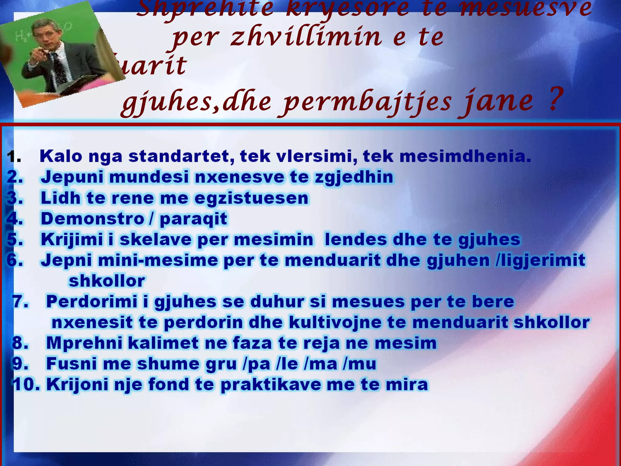 Shprehite kryesore te mesuesve
per zhvillimin e te
menduarit
gjuhes,dhe permbajtjes jane ?
 