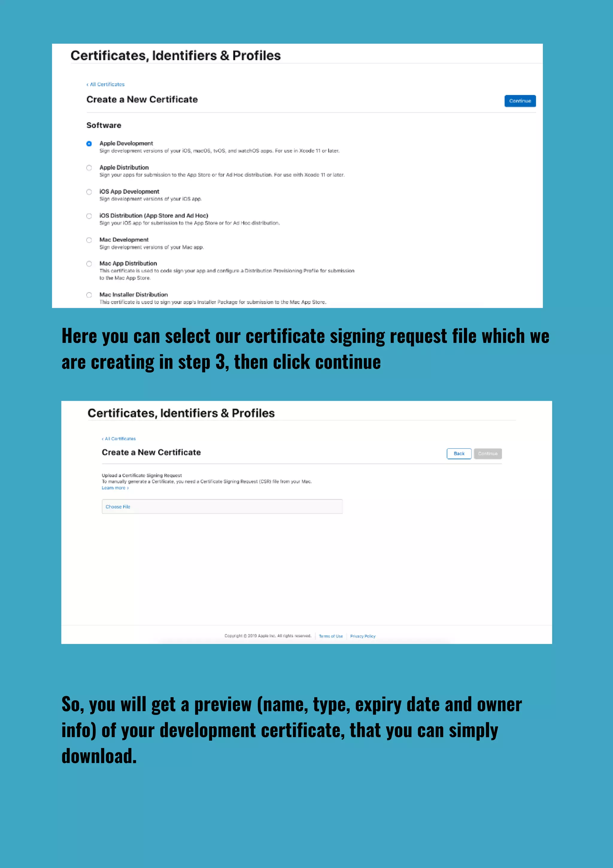 Here you can select our certificate signing request file which we
are creating in step 3, then click continue
So, you will get a preview (name, type, expiry date and owner
info) of your development certificate, that you can simply
download.
 
