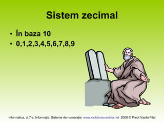 Sistem zecimal În baza 10 0,1,2,3,4,5,6,7,8,9