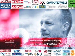 Andreas Scherf
sn@p consulting
Elektronischer Rechnungseingang
beim Magistrat der Stadt Wien – MA 14-ADV
 