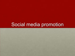 Social media promotion
 